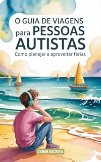 Livro O Guia de Viagens para Pessoas Autistas: Como Planejar e Aproveitar Férias (Autismo e Tdah Livro 54)