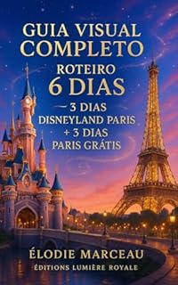 Livro Guia Visual Completo: Roteiro 6 Dias – 3 Dias Disneyland Paris + 3 Dias Paris Grátis