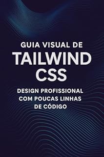 Livro Guia Visual de Tailwind CSS: Design Profissional com Poucas Linhas de Código