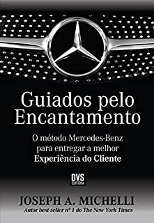 Livro Guiados Pelo Encantamento: O Método Mercedes-Benz Para Entregar a Melhor Experiência do Cliente