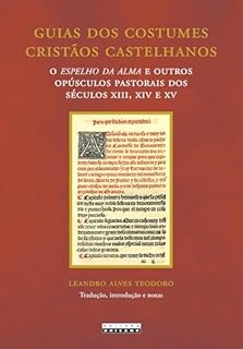 Livro Guias dos costumes cristãos castelhanos: O Espelho da alma e outros opúsculos pastorais dos séculos XIII, XIV e XV