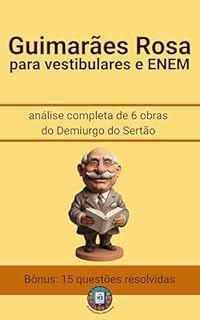 Livro Guimarães Rosa para Vestibulares e ENEM: análise completa de 6 obras do Demiurgo do Sertão (Os Imortais do ENEM e Vestibulares)