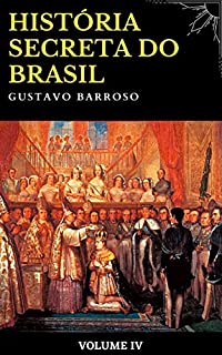 Livro Gustavo Barroso - História Secreta do Brasil (Volume IV)