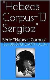 "Habeas Corpus": Série "Habeas Corpus"