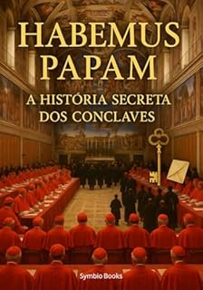Livro Habemus Papam: A História Secreta dos Conclaves : O Último Mistério de Roma: Como a Modernidade Encontra a Tradição na Eleição Papal