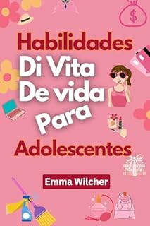 Livro Habilidades Básicas De Vida Para Adolescentes: Dicas Práticas Para Administrar Sua Casa, Saúde, Dinheiro E Tempo