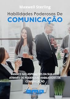 Livro Habilidades Poderosas De Comunicação: Avance Nas Aspirações Da Sua Vida Através De Poderosas Habilidades De Comunicação