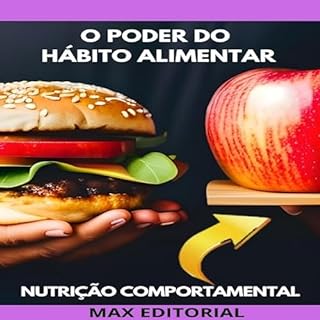 Livro O Poder do Hábito Alimentar: Como Criar Rotinas Saudáveis (Nutrição Comportamental - Saúde & Vida Livro 1)
