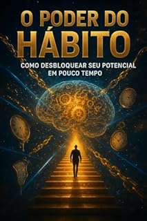 Livro O Poder Do Hábito: Como Desbloquear Seu Potencial Em Pouco Tempo