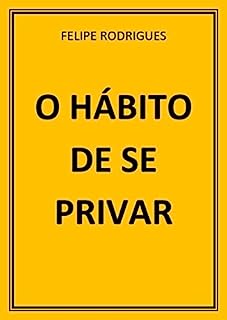 Livro O HÁBITO DE SE PRIVAR