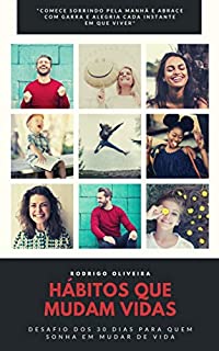 Livro Hábitos Que Mudam Vidas: Desafio dos 30 dias para que sonha em mudar de vida (parecido com o poder do hábito e milagre do amanhã Livro 1)