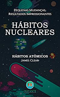 Livro Hábitos Nucleares: Métodos simples e poderosos de criar bons hábitos e se livrar dos hábitos ruins