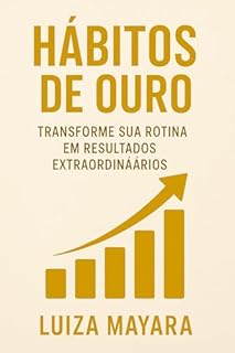 Livro Hábitos de Ouro: Transforme Sua Rotina em Resultados Extraordinários