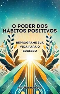 Livro O Poder dos Hábitos Positivos: Reprograme Sua Vida para o Sucesso