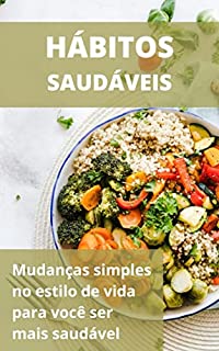 Livro Hábitos saudáveis: Mudanças simples no estilo de vida para você ser mais saudável