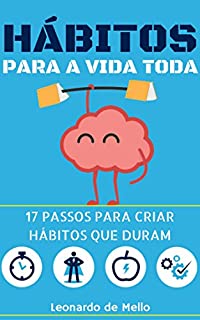 Livro Hábitos Para A Vida Toda: 17 Passos Para Criar Hábitos Que Duram