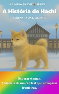 Hachi's Story (Rainbow Bridge Series)