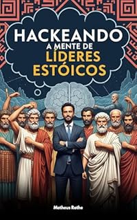 Livro Hackeando a Mente dos Líderes Estóicos
