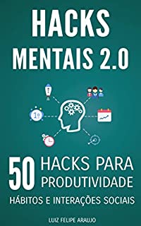 Livro Hacks Mentais 2.0: 50 Hacks para Produtividade, Hábitos e Interações Sociais