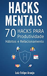 Livro Hacks Mentais: 70 Hacks para Produtividade, Hábitos e Relacionamentos