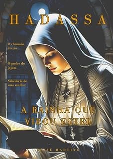 Hadassa, rainha que se tornou Ester: O chamado divino
