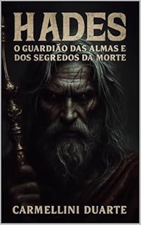 Livro Hades O Guardião das Almas e dos Segredos da Morte (Mitologias do Mundo: As Histórias que Moldaram a Humanidade)