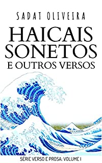 Livro Haicais, Sonetos e Outros Versos (Verso e Prosa Livro 1)