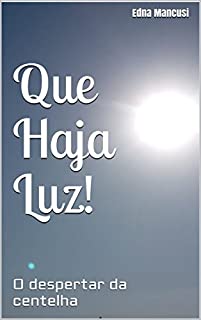 Que Haja Luz!: O despertar da centelha