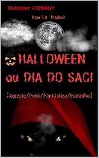 Livro HALLOWEEN ou DIA DO SACI Outsider 2051: [/Agreste/Punk/Fantástico/Estranho/] (/AGRESTE/FANTÁSTICO/)