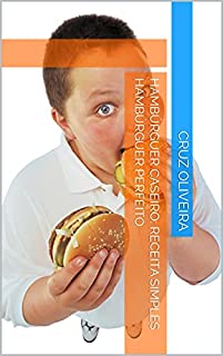 Livro hambúrguer caseiro: receita simples hambúrguer perfeito