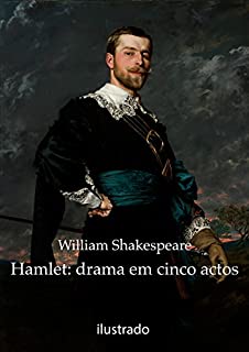 Hamlet: drama em cinco actos (ilustrado)
