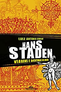 Livro Hans Staden - Viagens e aventuras no Brasil (Aventuras da História)