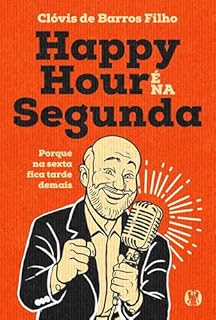 Livro Happy Hour é na Segunda: Porque na sexta fica tarde demais