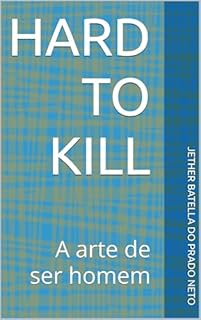 HARD TO KILL: A arte de ser homem