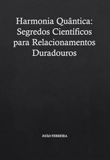 Livro Harmonia Quântica: Segredos Científicos para Relacionamentos Duradouros