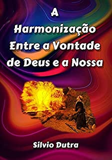 Livro A Harmonização Entre A Vontade De Deus E A Nossa