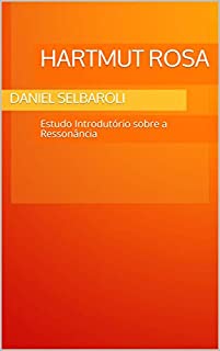 Hartmut Rosa: Estudo Introdutório sobre a Ressonância