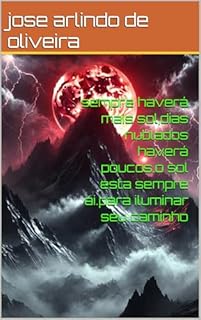 Livro sempre haverá mais sol,dias nublados haverá poucos.o sol esta sempre ai.para iluminar seu caminho