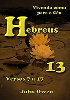 Livro Hebreus 13 – Versículos 7 A 17
