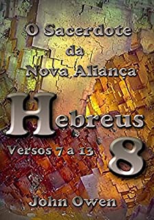 Livro Hebreus 8 – Versículos 7 A 13