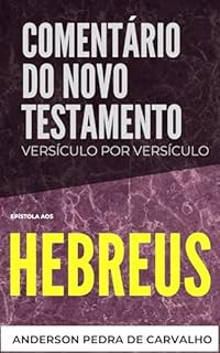 Livro Hebreus (Comentários do Novo Testamento Versículo por Versiculo)
