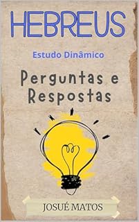 Livro Hebreus : Perguntas Inteligentes, Respostas e Referências Bíblicas