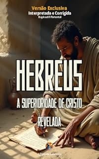 Livro Hebreus: A Superioridade de Cristo Revelada