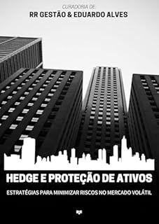 Livro Hedge e Proteção de Ativos: Estratégias para Minimizar Riscos no Mercado Volátil