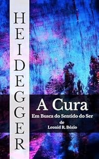 Livro Heidegger: A Cura: Em busca do sentido do Ser