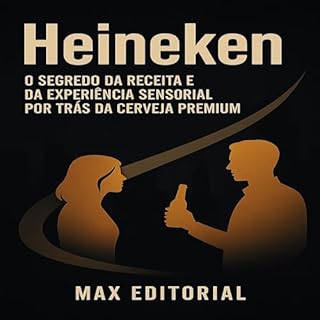 Livro Heineken: O segredo da receita e da experiência sensorial por trás da cerveja premium (GRANDES MARCAS (Aprendizado Rumo ao Sucesso))