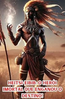 Livro Heitsi-Eibib: O Herói Imortal que Enganou o Destino!
