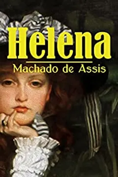 HELENA - MACHADO DE ASSIS (COM NOTAS)(BIOGRAFIA)(ILUSTRADO) - eBook, Resumo, Ler Online e PDF - por MACHADO DE ASSIS