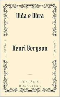 Henri Bergson: Vida e Obra