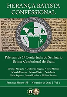 Livro Herança Batista Confessional: Palestras da 1ª Conferência do Seminário Batista Confessional do Brasil - Deus e o seu Povo